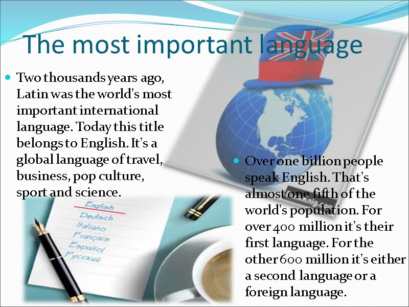 The most important language Two thousands years ago, Latin was the world's most important